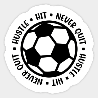 Hustle Hit Never Quit Boys Girls Soccer Cute Funny Sticker